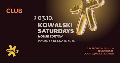 KOWALSKI SATURDAYS – HOUSE EDITION • JOCHEN PASH • NOAH SHAH