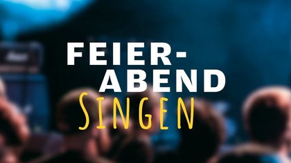 Feierabend Singen