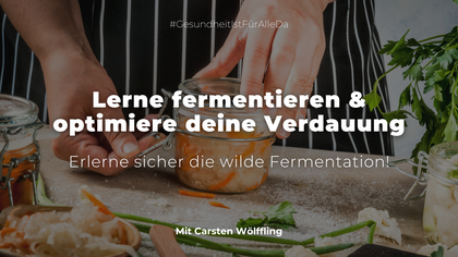 Lerne Fermentieren & optimiere deine Verdauung