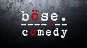 böse. comedy