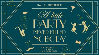 A LITTLE PARTY NEVER KILLED NOBODY