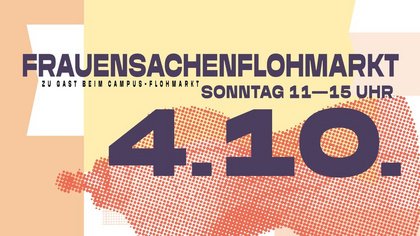 Frauensachenflohmarkt zur Gast beim Campus-Flohmarkt