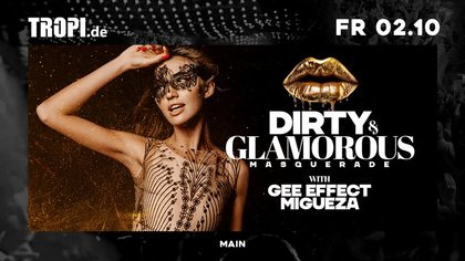 DIRTY & GLAMOROUS IS BACK. Secret MASQUERADE w/GeeEffect & MIGUEZA