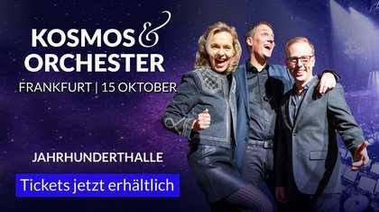 Kosmos & Orchester Tour 2026 - Frankfurt Jahrhunderthalle