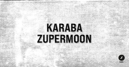 Karaba / Zupermoon • Kreativfabrik Wiesbaden