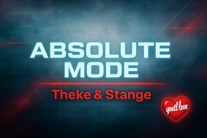 ABSOLUTE MODE – THEKE & STANGE