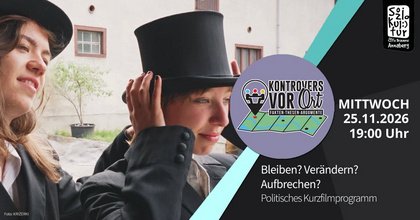 Bleiben? Verändern? Aufbrechen? Politisches Kurzfilmprogramm