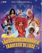 Täuschungsmanöver Travestie De Luxe