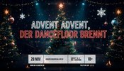Advent Advent, der Dancefloor brennt