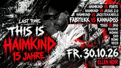 THIS IS HAIMKIND 15 JAHRE/ LAST TONE / 2 FLOORS / 13 ACTS / Tekk / Hardtekk / Uptempo / Hardtechno