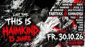 THIS IS HAIMKIND 15 JAHRE/ LAST TONE / 2 FLOORS / 13 ACTS / Tekk / Hardtekk / Uptempo / Hardtechno