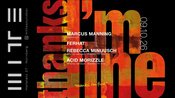Thanks I‘m Fine w/ Marcus Manning x Ferhat x Rebecca Minuush x Acid Morizzle