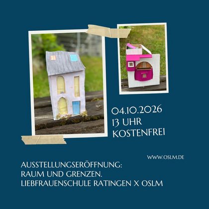 Ausstellungseröffnung: Raum und Grenzen. Liebfrauenschule Ratingen x OSLM