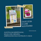 Ausstellungseröffnung: Raum und Grenzen. Liebfrauenschule Ratingen x OSLM