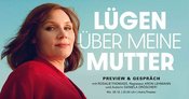 Vorpremiere mit Gästen: Lügen über meine Mutter