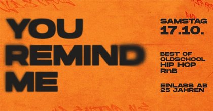 SA 17.10. | YOU REMIND ME - Ü25 OLDSCHOOL HIP HOP & RnB PARTY