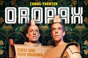 CHAOSTHEATER OROPAX // "Zwei wie kein anderer" // Premiere