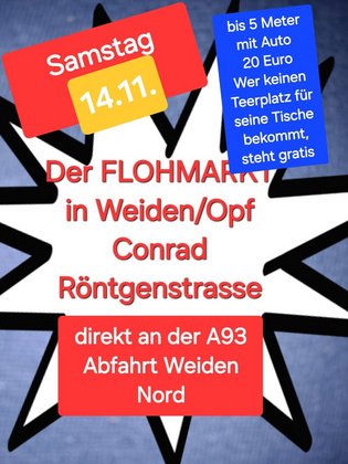 FLOHMARKT Weiden Conrad Röntgenstrasse Neuer Festplatz an der A93 Abfahrt Nord