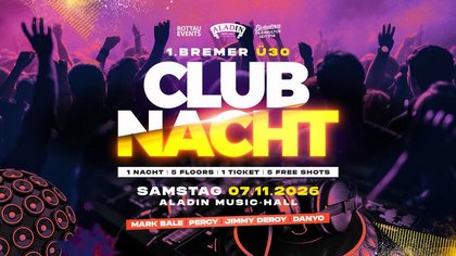 1. BREMER CLUBNACHT - Ü30 - Aladin Music-Hall