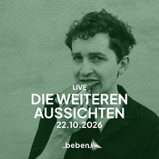 Die weiteren Aussichten x bebenLIVE