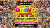 70 JAHRE BRAVO - DIE GRÖSSTE PARTY UNSERER GENERATION in MAGDEBURG