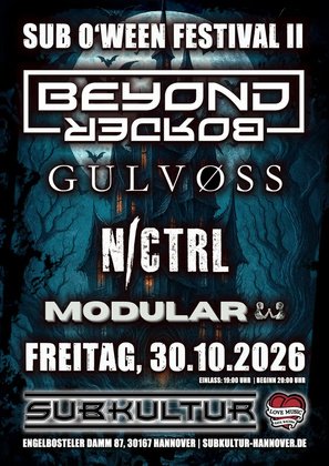 Sub O'Ween Festival - Part II - Beyond Border, Gulvoss, N/CTRL, Modular + Aftershowparty