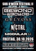 Sub O'Ween Festival - Part II - Beyond Border, Gulvoss, N/CTRL, Modular + Aftershowparty