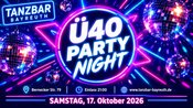 Ü40 Party Night Deine Tanzbar feiert SA 17/10/26