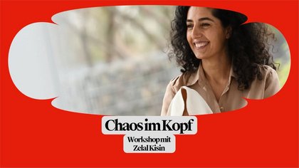 Chaos im Kopf – Workshop mit Zelal Kisin