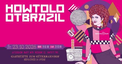 How To Loot Brazil@bahnhofskultLive | Fr.23.10.2026 | Zum Güterbahnhof | Lippstadt