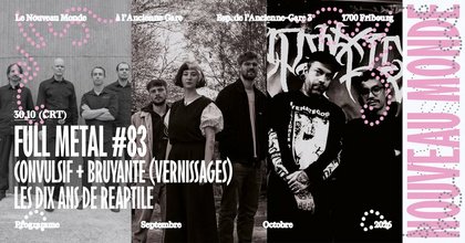 FULL METAL #83 | CONVULSIF (VERNISSAGE) + BRUYANTE (VERNISSAGE) + LES DIX ANS DE REAPTILE
