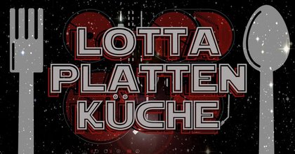 Die LOTTA Plattenküche präsentiert: GOOD TiMES – GOOD MUSiC – GOOD MEMORiES