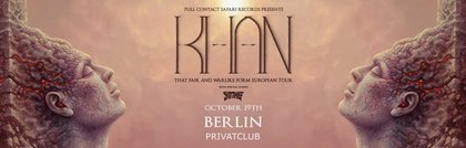 KHAN (AU) - 'That Fair and Warlike Form' European Tour - Berlin w/ Skin Thief (AU)