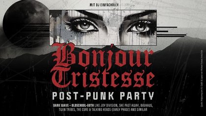 Die letzte Bonjour Tristesse: Post-Punk Party