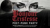 Die letzte Bonjour Tristesse: Post-Punk Party