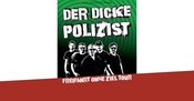 Der Dicke Polizist | Support: Giftstoff