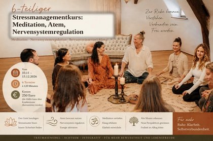 6 teiliger Stressmanagementkurs - Meditation, Atem, Nervensystemregulation, Bewusstseinsentwicklung