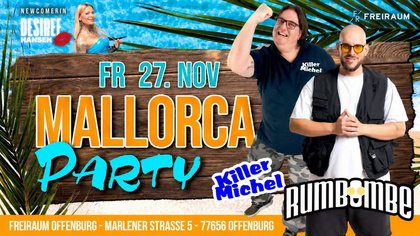 MALLORCA PARTY MIT RUMBOMBE, KILLERMICHEL & DESIREE HANSEN