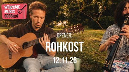 WELCOME MUSIC SESSION – Rohkost