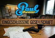 Paul-Theater spielt: Eingeschlossene Gesellschaft