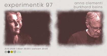 Experimentik #97 / Anna Clementi / Burkhard Beins