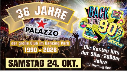 Back to the 90s & 2000er - Jubiläum 36 Jahe PALAZZO, der große Club im Dancing Park