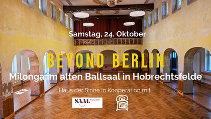 BEYOND BERLIN: Milonga im Ballsaal in Hobrechtsfelde. Haus der Sinne in Kooperation mit SaalKultur