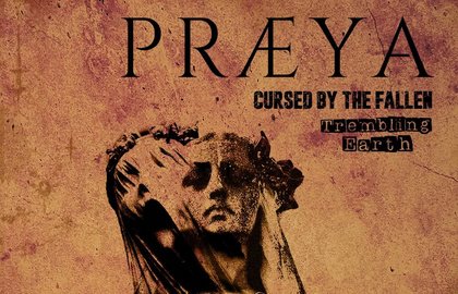 PRÆYA || CURSED BY THE FALLEN || TREMBLING EARTH