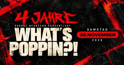 4 JAHRE WHAT’S POPPIN?! [Sonderevent] 16+