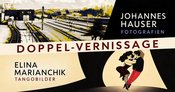 Doppel-Vernissage: Johannes Hauser – Fotografien und Elina Marianchik – Tangobilder
