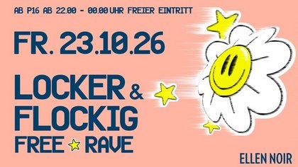 FREE RAVE AB P16 LOCKER & FLOCKIG 22.00 - 00.00 Freien Eintritt ab 00.00 Uhr 10€