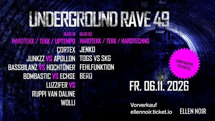 UNDERGROUND RAVE 49 / 2 FLOORS / 14 ACTS / Tekk / Hardtekk / Uptempo / Hardtechno