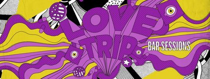 LOVE TRIP: BAR SESSION NOVEMBER