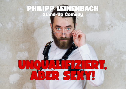 Philipp Leinenbach – Unqualifiziert, aber sexy!